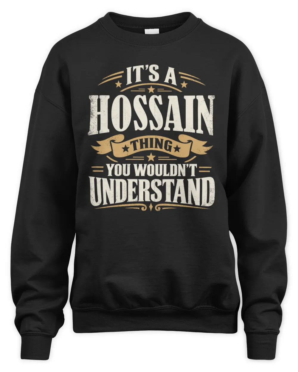 HOSSAIN P08 TH51 - Personalized “It’s a/an [NAME] Thing – You Wouldn’t Understand” Shirt - Unisex Sweatshirt - Black