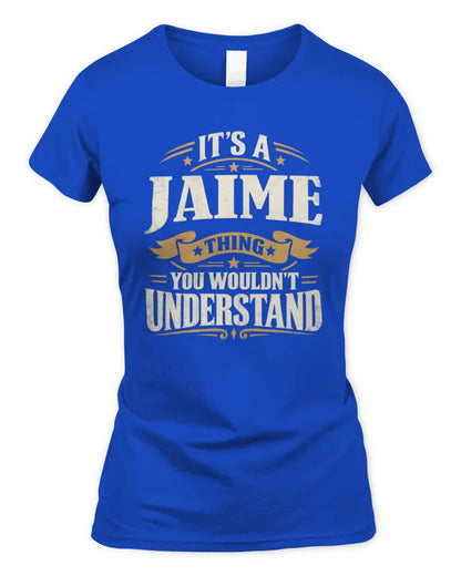 JAIME P08 TH51 - Personalized “It’s a/an [NAME] Thing – You Wouldn’t Understand” Shirt - Women's Standard T-Shirt - Royal