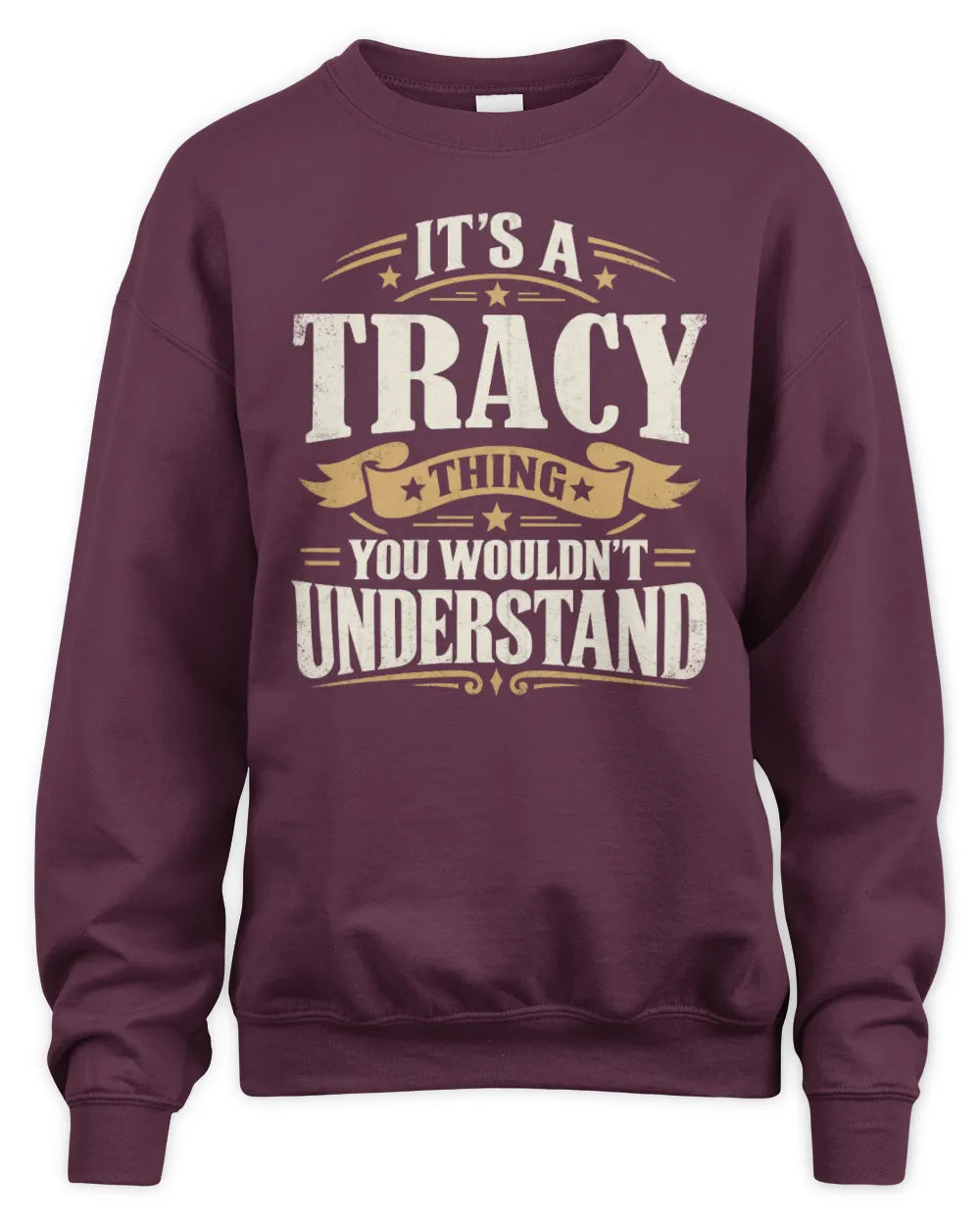 TRACY P08 TH51 - Personalized “It’s a/an [NAME] Thing – You Wouldn’t Understand” Shirt - Unisex Sweatshirt - Maroon