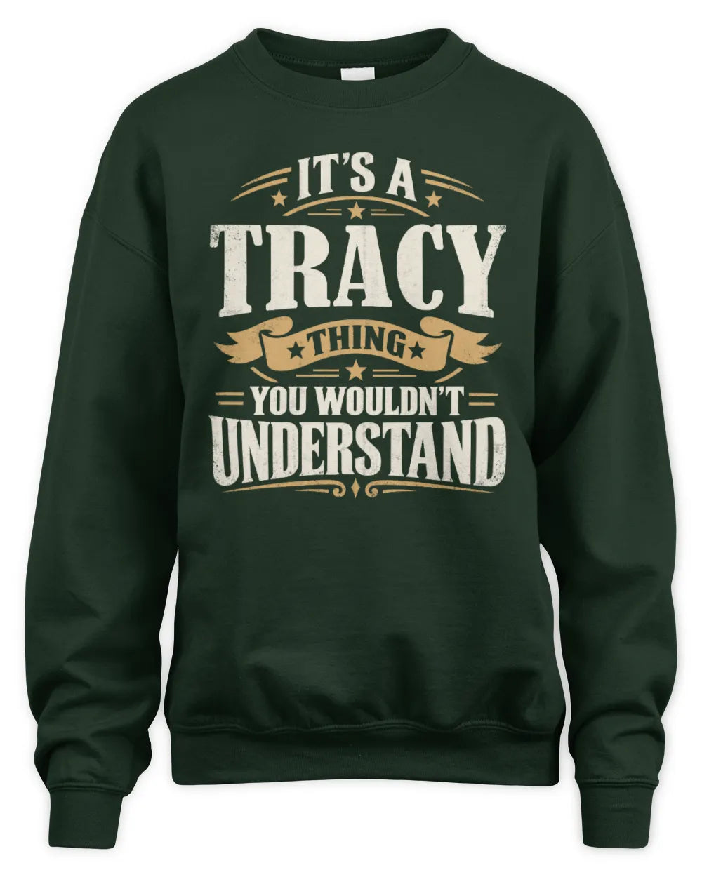 TRACY P08 TH51 - Personalized “It’s a/an [NAME] Thing – You Wouldn’t Understand” Shirt - Unisex Sweatshirt - Forest Green