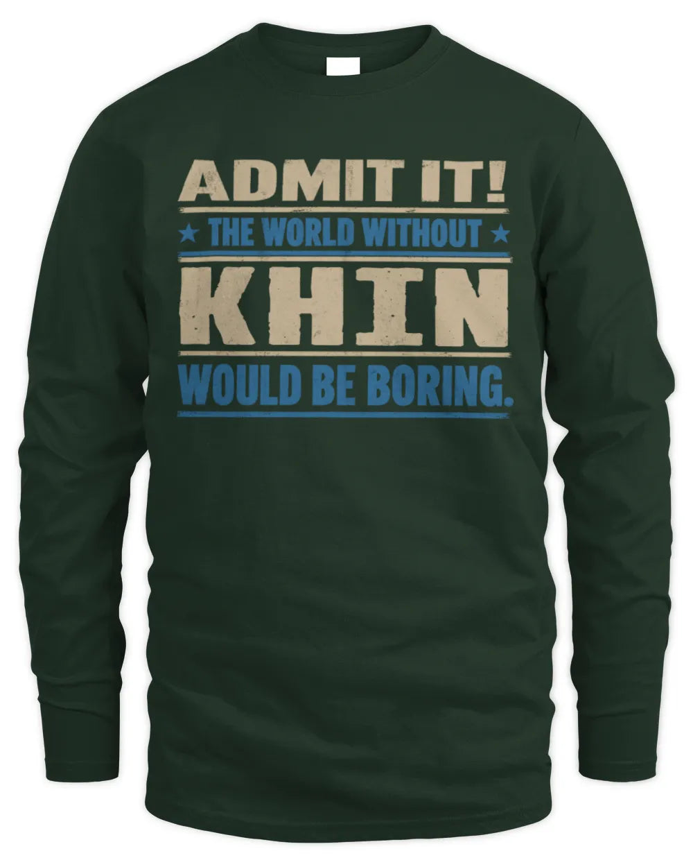 KHIN TP68-K2-968 – Personalized Funny Quote Apparel “The World Without NAME Would Be Boring” - Men's Long Sleeved T-Shirt - Forest Green