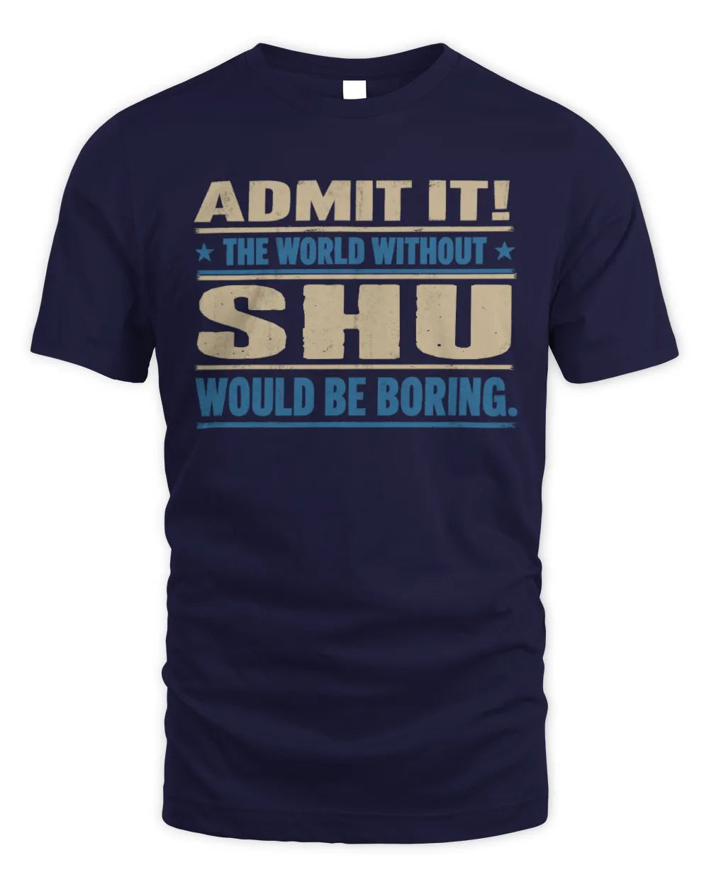 SHU TP68-K2-968 – Personalized Funny Quote Apparel “The World Without NAME Would Be Boring” - Unisex Standard T-Shirt - Navy