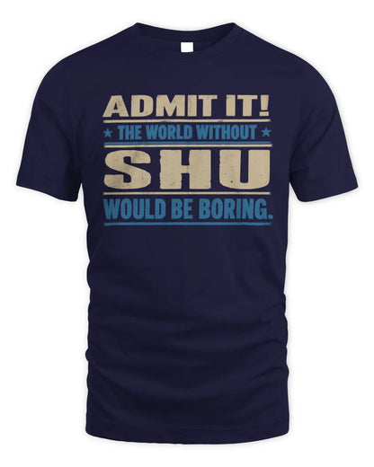 SHU TP68-K2-968 – Personalized Funny Quote Apparel “The World Without NAME Would Be Boring” - Unisex Standard T-Shirt - Navy