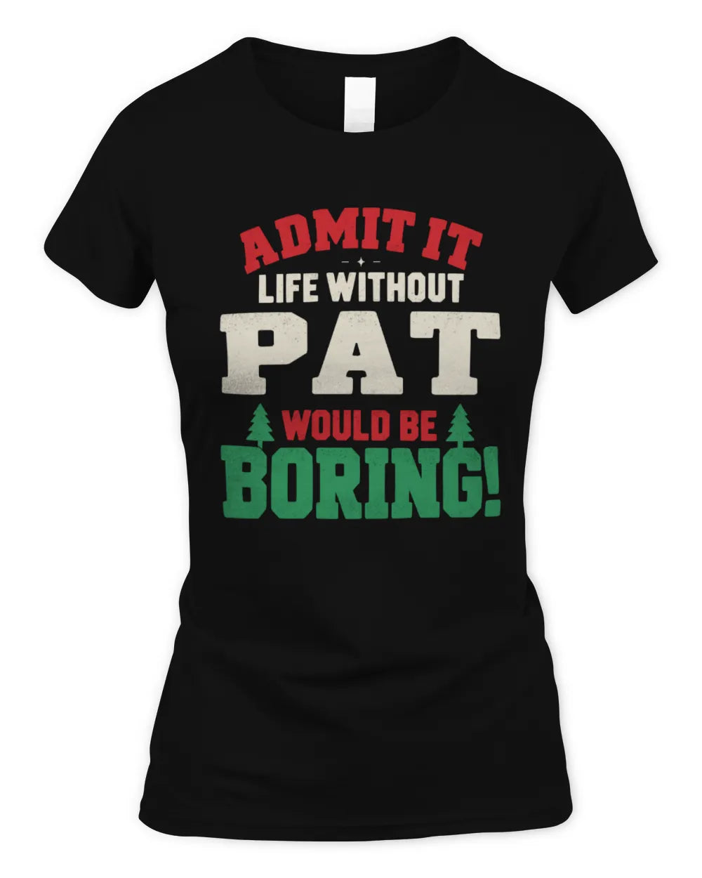 PAT P5 TH08 Christmas T-Shirt – “Life Without NAME Would Be Boring” - Women's Standard T-Shirt - Black