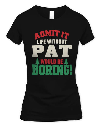 PAT P5 TH08 Christmas T-Shirt – “Life Without NAME Would Be Boring” - Women's Standard T-Shirt - Black