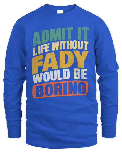 FADY TP88-K4-229
Personalized Funny Quote Apparel “Life Without NAME Would Be Boring” - Men's Long Sleeved T-Shirt - Royal