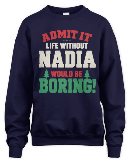 NADIA P5 TH08 Christmas T-Shirt – “Life Without NAME Would Be Boring” - Unisex Sweatshirt - Navy