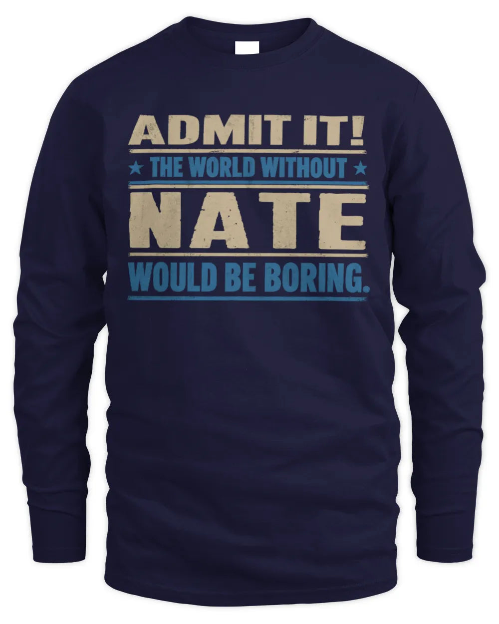 NATE TP68-K2-968 – Personalized Funny Quote Apparel “The World Without NAME Would Be Boring” - Men's Long Sleeved T-Shirt - Navy