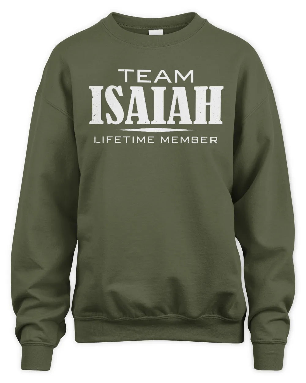 ISAIAH BL62-K4-128 - Personalized “Team NAME Lifetime Member” - Unisex Sweatshirt - Military Green