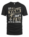 TAM TX03 P02 - Personalized Handyman Mechanic Shirt “If NAME Can’t Fix It, We’re All Screwed”