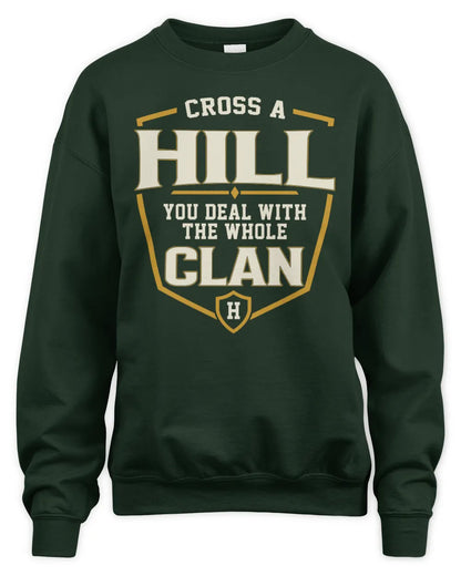 HILL NT1-K008 Cross A/An NAME, You Deal With the Whole Clan | Personalized Vintage T-Shirt - Unisex Sweatshirt - Forest Green
