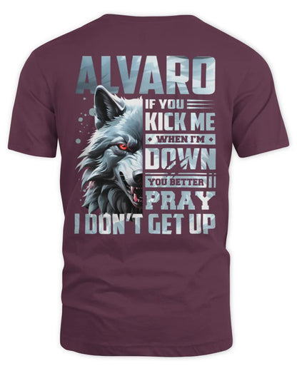 ALVARO AP62-K4-666 - Personalized Fierce Wolf Quote Apparel “If You Kick Me When I’m Down, You Better Pray I Don’t Get Up” - Unisex Standard T-Shirt - Maroon