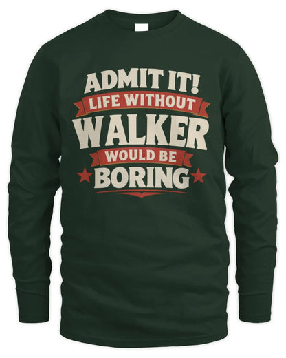 WALKER P4 KT003 Personalized Funny Quote Apparel “Life Without NAME Would Be Boring” - Men's Long Sleeved T-Shirt - Forest Green