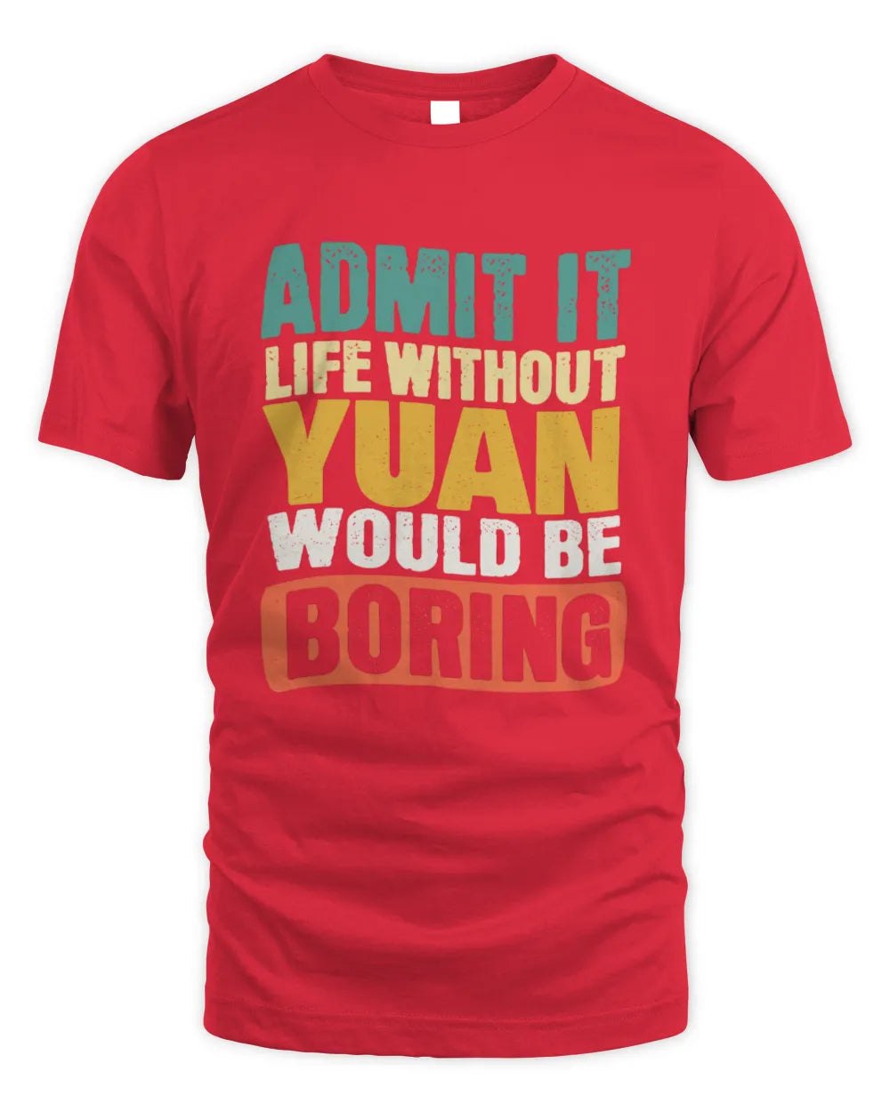 YUAN TP86-K3-229 Personalized Funny Quote Apparel “Life Without NAME Would Be Boring” - Unisex Standard T-Shirt - Red