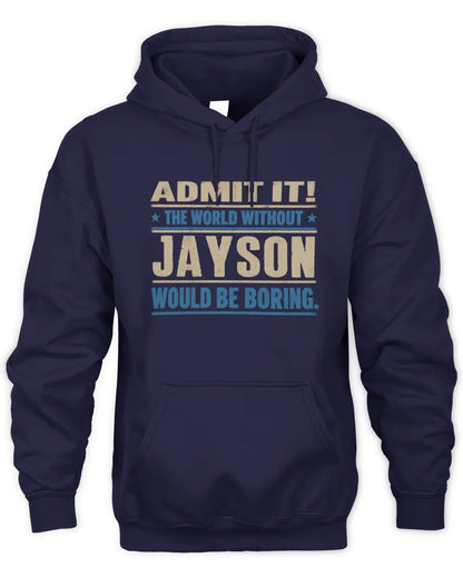 JAYSON TP68-K2-968 – Personalized Funny Quote Apparel “The World Without NAME Would Be Boring” - Unisex Hoodie - Navy
