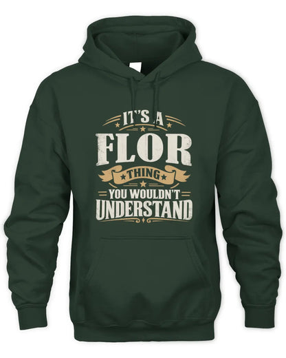 FLOR P08 TH51 - Personalized “It’s a/an [NAME] Thing – You Wouldn’t Understand” Shirt - Unisex Hoodie - Forest Green
