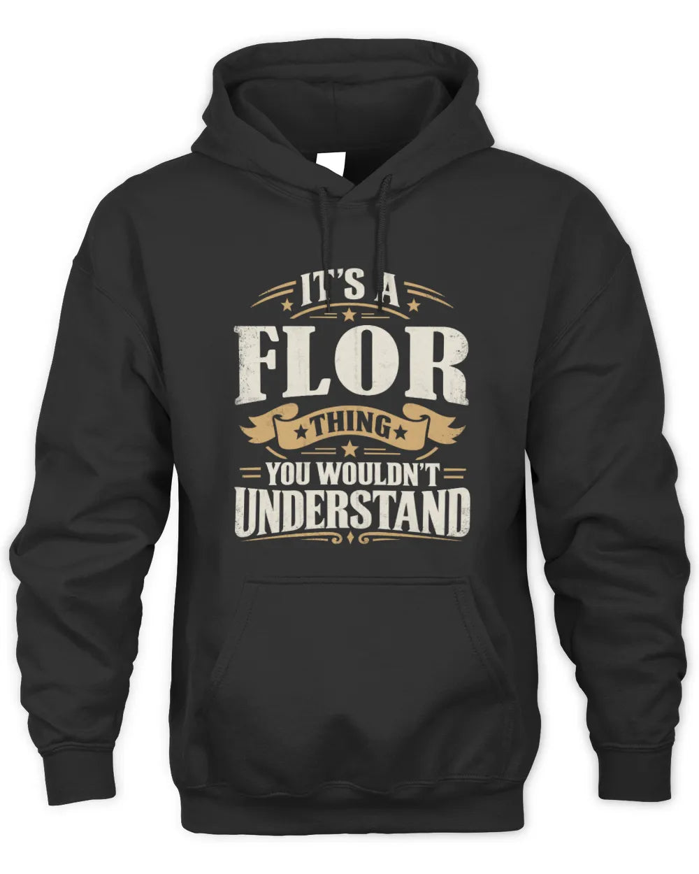 FLOR P08 TH51 - Personalized “It’s a/an [NAME] Thing – You Wouldn’t Understand” Shirt - Unisex Hoodie - Black