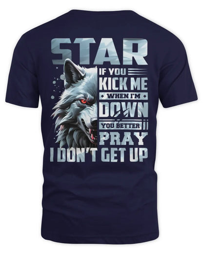 STAR AP62-K4-666 - Personalized Fierce Wolf Quote Apparel “If You Kick Me When I’m Down, You Better Pray I Don’t Get Up” - Unisex Standard T-Shirt - Navy