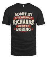 RICHARDS P4 KT003 Personalized Funny Quote Apparel “Life Without NAME Would Be Boring” - Unisex Standard T-Shirt - Black