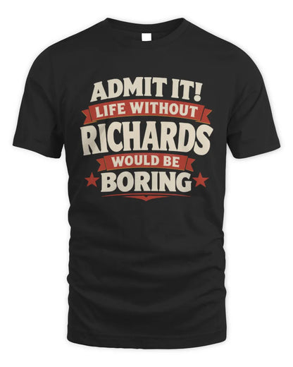 RICHARDS P4 KT003 Personalized Funny Quote Apparel “Life Without NAME Would Be Boring” - Unisex Standard T-Shirt - Black
