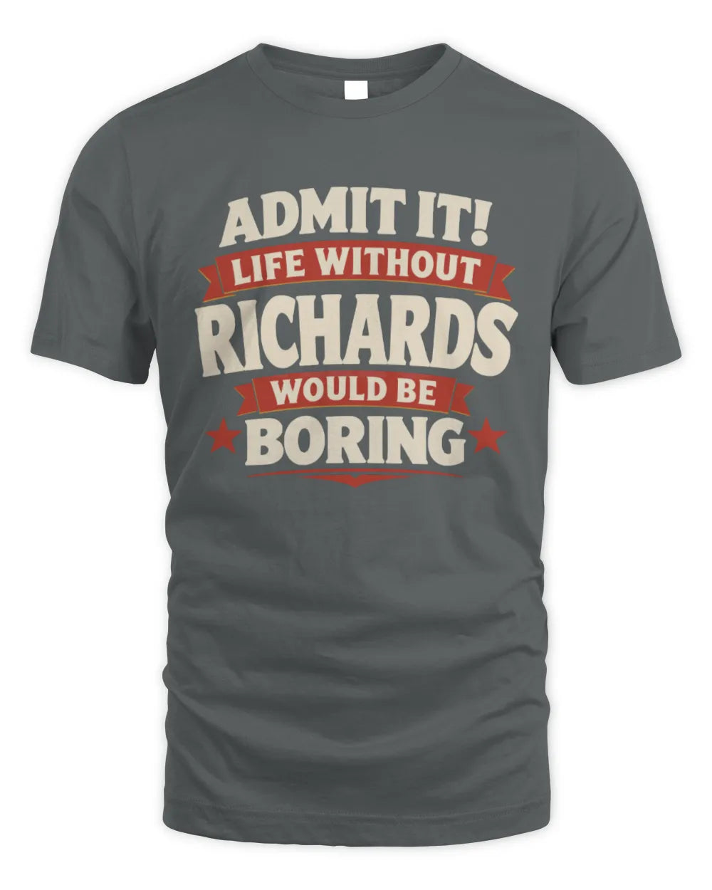 RICHARDS P4 KT003 Personalized Funny Quote Apparel “Life Without NAME Would Be Boring” - Unisex Standard T-Shirt - Charcoal