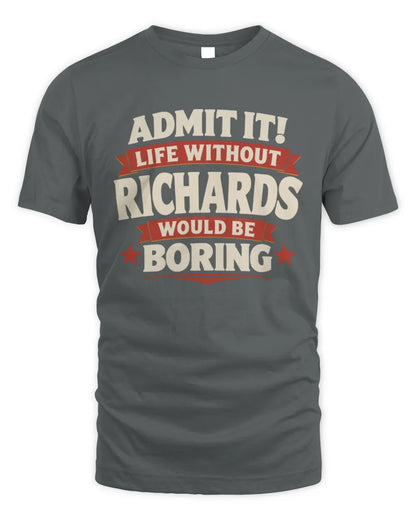 RICHARDS P4 KT003 Personalized Funny Quote Apparel “Life Without NAME Would Be Boring” - Unisex Standard T-Shirt - Charcoal