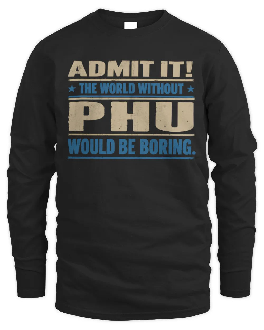 PHU TP68-K2-968 – Personalized Funny Quote Apparel “The World Without NAME Would Be Boring” - Men's Long Sleeved T-Shirt - Black
