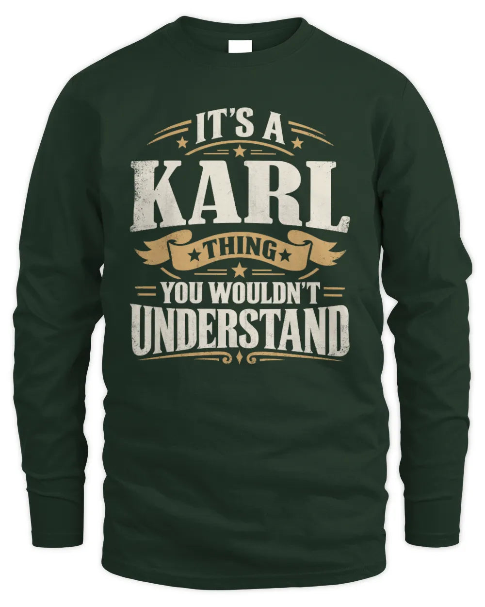 KARL P08 TH51 - Personalized “It’s a/an [NAME] Thing – You Wouldn’t Understand” Shirt - Men's Long Sleeved T-Shirt - Forest Green