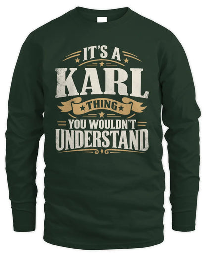 KARL P08 TH51 - Personalized “It’s a/an [NAME] Thing – You Wouldn’t Understand” Shirt - Men's Long Sleeved T-Shirt - Forest Green