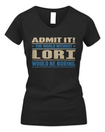 LORI TP68-K2-968 – Personalized Funny Quote Apparel “The World Without NAME Would Be Boring” - Women's V-Neck T-Shirt - Black