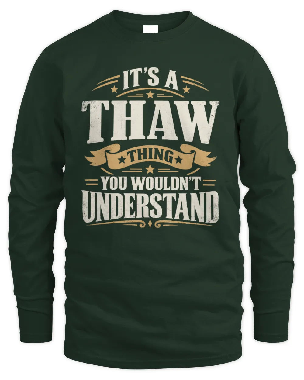 THAW P08 TH51 - Personalized “It’s a/an [NAME] Thing – You Wouldn’t Understand” Shirt - Men's Long Sleeved T-Shirt - Forest Green