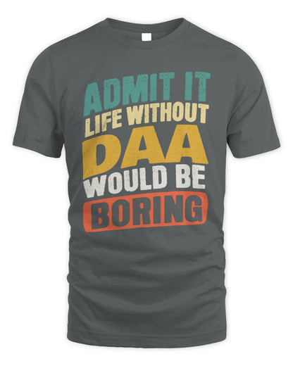 DAA TP88-K4-229
Personalized Funny Quote Apparel “Life Without NAME Would Be Boring” - Unisex Standard T-Shirt - Charcoal