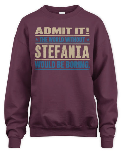 STEFANIA TP68-K2-968 – Personalized Funny Quote Apparel “The World Without NAME Would Be Boring” - Unisex Sweatshirt - Maroon