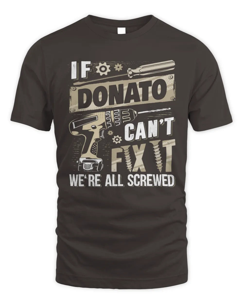 DONATO TX03 P02 - Personalized Handyman Mechanic Shirt “If NAME Can’t Fix It, We’re All Screwed” - Unisex Standard T-Shirt - Dark Chocolate