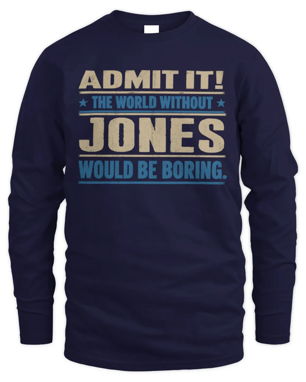 JONES TP68-K2-968 – Personalized Funny Quote Apparel “The World Without NAME Would Be Boring” - Men's Long Sleeved T-Shirt - Navy