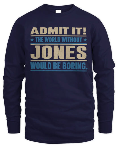 JONES TP68-K2-968 – Personalized Funny Quote Apparel “The World Without NAME Would Be Boring” - Men's Long Sleeved T-Shirt - Navy