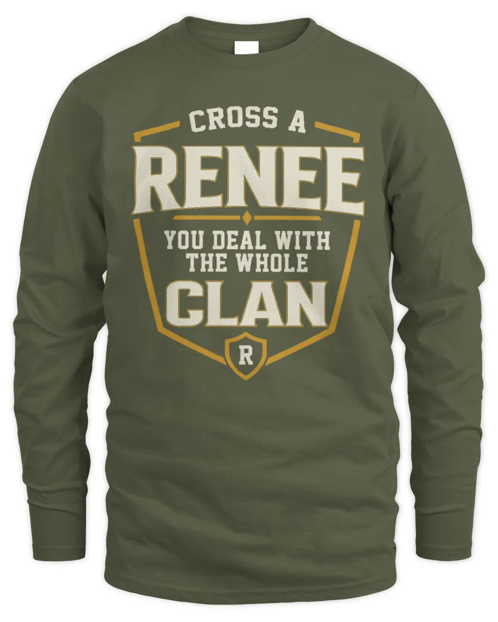 RENEE NT1-K008 Cross A/An NAME, You Deal With the Whole Clan | Personalized Vintage T-Shirt - Men's Long Sleeved T-Shirt - Military Green