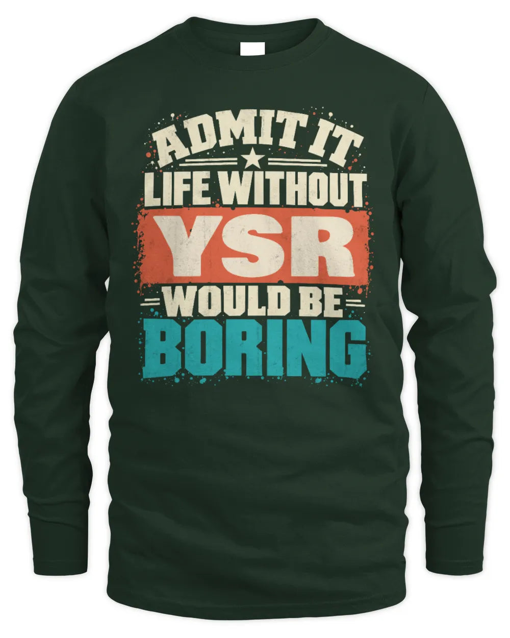 YSR P02-TH11-226 Personalized Admit It Life Without [Name] Would Be Boring T-Shirt - Custom Name Funny Gift - Men's Long Sleeved T-Shirt - Forest Green