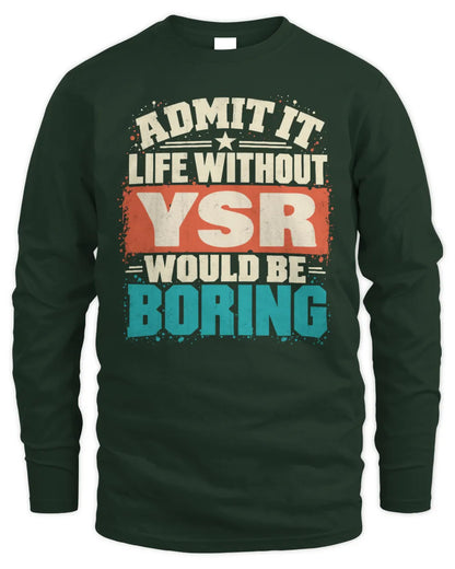 YSR P02-TH11-226 Personalized Admit It Life Without [Name] Would Be Boring T-Shirt - Custom Name Funny Gift - Men's Long Sleeved T-Shirt - Forest Green