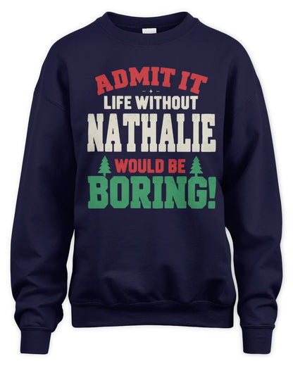 NATHALIE P5 TH08 Christmas T-Shirt – “Life Without NAME Would Be Boring” - Unisex Sweatshirt - Navy
