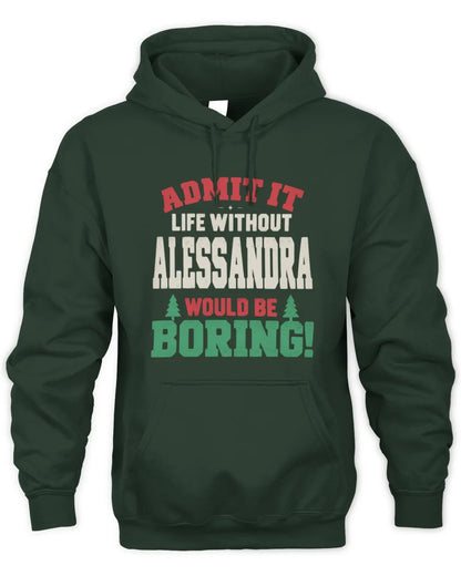 ALESSANDRA P5 TH08 Christmas T-Shirt – “Life Without NAME Would Be Boring” - Unisex Hoodie - Forest Green