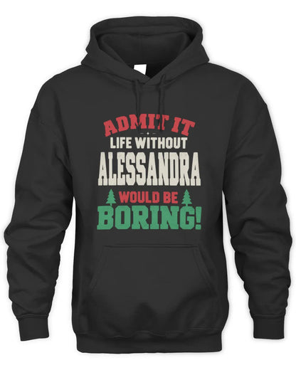 ALESSANDRA P5 TH08 Christmas T-Shirt – “Life Without NAME Would Be Boring” - Unisex Hoodie - Black