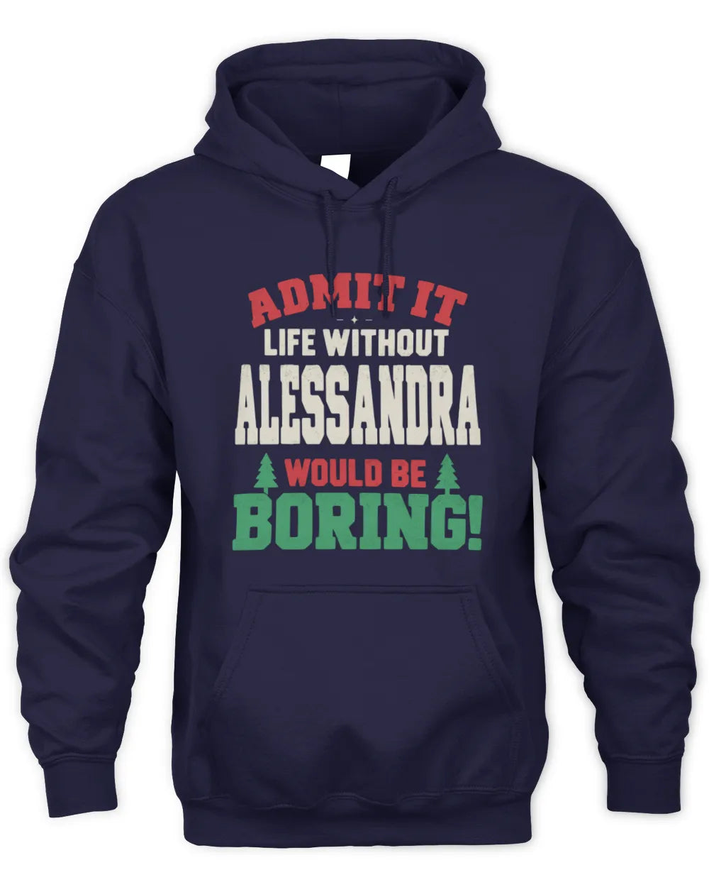 ALESSANDRA P5 TH08 Christmas T-Shirt – “Life Without NAME Would Be Boring” - Unisex Hoodie - Navy
