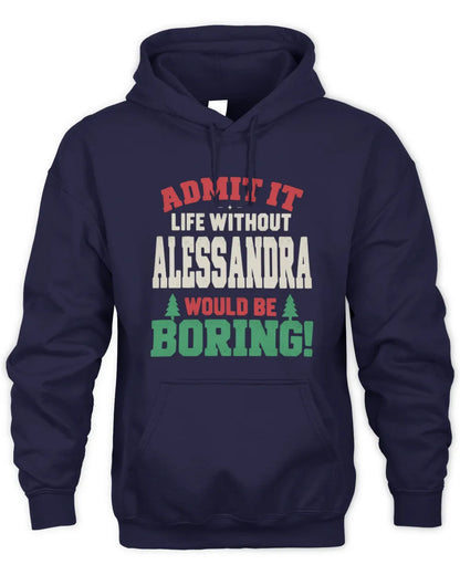 ALESSANDRA P5 TH08 Christmas T-Shirt – “Life Without NAME Would Be Boring” - Unisex Hoodie - Navy