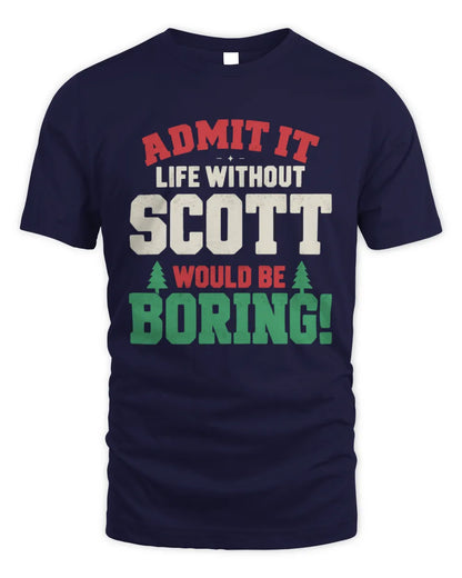 SCOTT P5 TH08 Christmas T-Shirt – “Life Without NAME Would Be Boring” - Unisex Standard T-Shirt - Navy