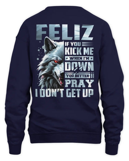 FELIZ AP62-K4-666 - Personalized Fierce Wolf Quote Apparel “If You Kick Me When I’m Down, You Better Pray I Don’t Get Up” - Unisex Sweatshirt - Navy