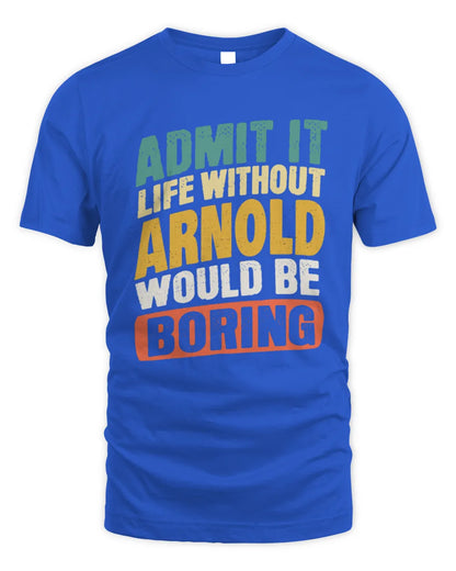 ARNOLD TP88-K4-229
Personalized Funny Quote Apparel “Life Without NAME Would Be Boring” - Unisex Standard T-Shirt - Royal