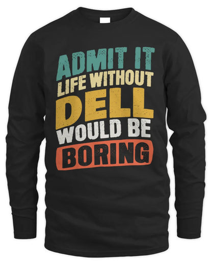 DELL TP88-K4-229
Personalized Funny Quote Apparel “Life Without NAME Would Be Boring” - Men's Long Sleeved T-Shirt - Black