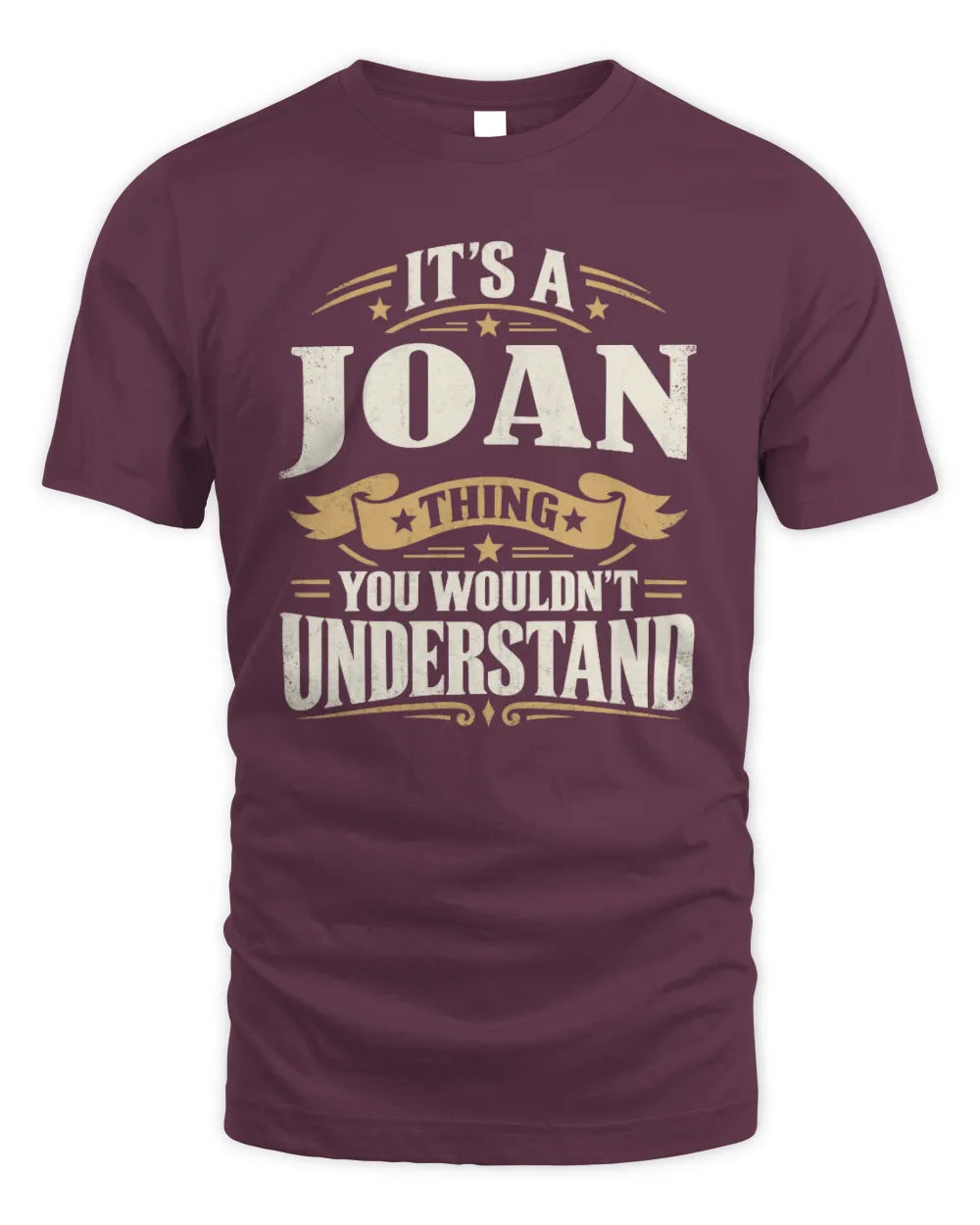 JOAN P08 TH51 - Personalized “It’s a/an [NAME] Thing – You Wouldn’t Understand” Shirt - Unisex Standard T-Shirt - Maroon