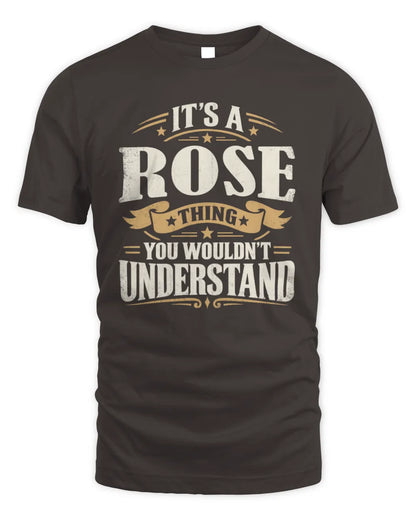 ROSE P08 TH51 - Personalized “It’s a/an [NAME] Thing – You Wouldn’t Understand” Shirt - Unisex Standard T-Shirt - Dark Chocolate